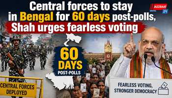 Central forces to stay in Bengal for 60 days post-polls, Shah urges fearless voting

