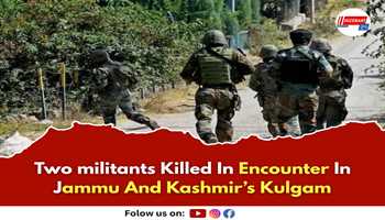 Two militants Killed In Encounter In Jammu And Kashmir’s Kulgam