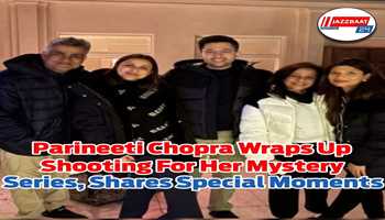 Parineeti Chopra wraps up shooting for her mystery series, shares special moments