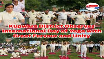 Kupwara District Observes International Day of Yoga with Great Fervour and Unity