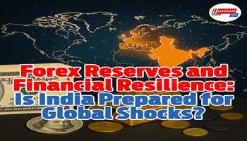 Forex Reserves and Financial Resilience: Is India Prepared for Global Shocks?