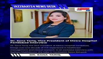 Dr. Sana Tariq, Vice President of Metro Hospital Faridabad interview