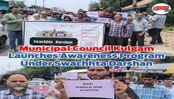 Municipal Council Kulgam Launches Awareness Program Under Swachhta Darshan