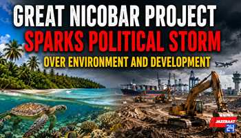 Great Nicobar Project Sparks Political Storm Over Environment and Development