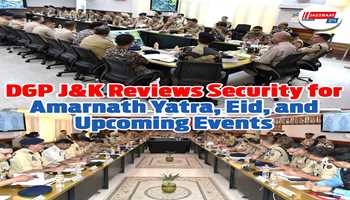DGP J&K reviews  security  for Amarnath Yatra, Eid-Ul-Adha and Upcoming Events