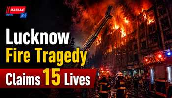 Lucknow Fire Tragedy Claims 15 Lives