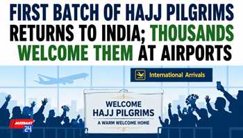 First Batch of Hajj Pilgrims Returns to India; Thousands Welcome Them at Airports