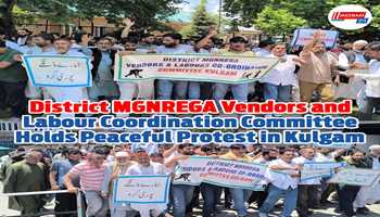 District MGNREGA Vendors and Labour Coordination Committee Holds Peaceful Protest in Kulgam
