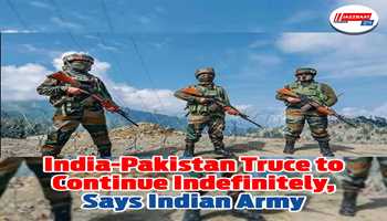 India-Pakistan Truce to Continue Indefinitely, says Indian Arm