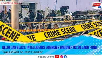 Delhi Car Blast: Intelligence Agencies Uncover Rs 20 Lakh Fund Trail Linked To JeM Handler