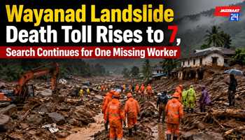 Wayanad Landslide Death Toll Rises to 7, Search Continues for One Missing Worker