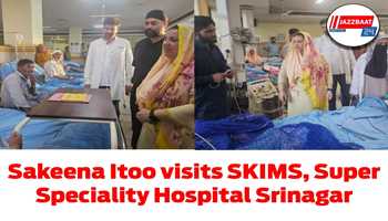 Sakeena Itoo visits SKIMS, Super Speciality Hospital Srinagar Interacts with patients, reviews medical care facilities.