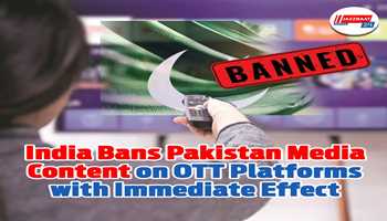 India Bans Pakistan Media Content on OTT Platforms with Immediate Effect