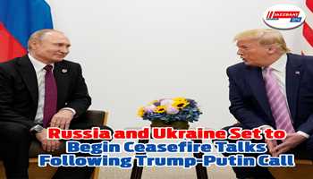 Russia and Ukraine Set to Begin Ceasefire Talks Following Trump-Putin Call