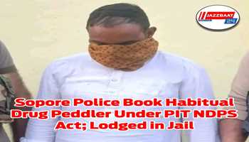 Sopore Police Book Habitual Drug Peddler Under PIT NDPS Act; Lodged in Jail