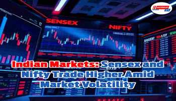 "Indian Markets: Sensex and Nifty Trade Higher Amid Market Volatility"