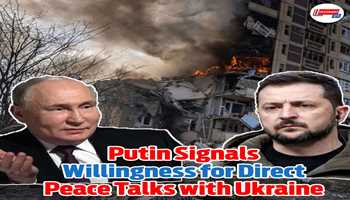 Putin Signals Willingness for Direct Peace Talks with Ukraine