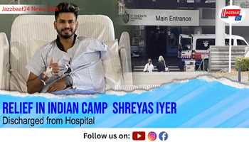 Relief in Indian Camp  Shreyas Iyer Discharged from Hospital
