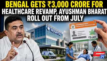 Bengal Gets ₹3,000 Crore for Healthcare Revamp, Ayushman Bharat Rollout from July