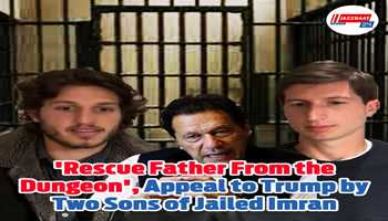 'Rescue father from the dungeon', appeal to Trump by two sons of jailed Imran.
