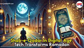 Shab-e-Qadar in Digital Age: Tech Transforms Ramadan