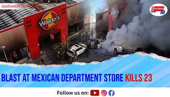 Blast at Mexican department store kills 23