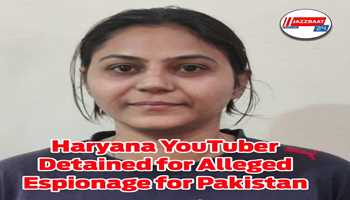 Haryana YouTuber Detained for Alleged Espionage for Pakistan