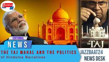 The Taj Mahal and the Politics of Hindutva Narratives
