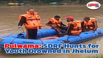 Pulwama: SDRF Hunts for Youth Drowned in Jhelum