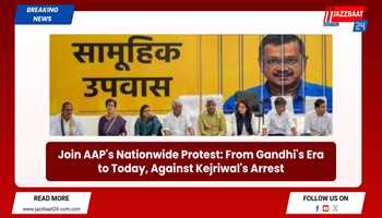 "Join AAP's Nationwide Protest: From Gandhi's Era to Today, Against Kejriwal's Arrest"

