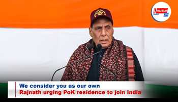 We consider you as our own: Rajnath urging PoK residence to join India