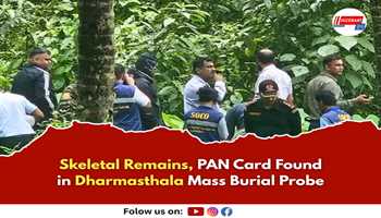 Skeletal Remains, PAN Card Found in Dharmasthala Mass Burial Probe