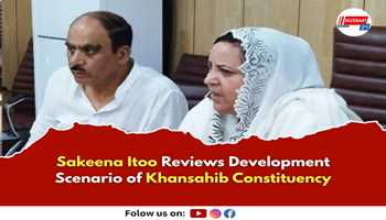 Sakeena Itoo Reviews Development Scenario of Khansahib Constituency