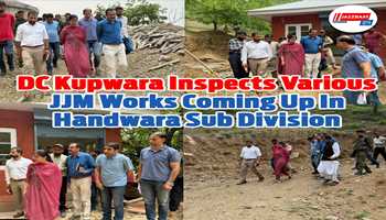 DC Kupwara inspects various JJM works coming up in Handwara sub division