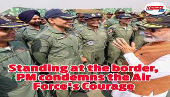 Standing at the border, PM condemns the Air Force's courage