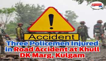 Three Policemen Injured in Road Accident at Khull DK Marg, Kulgam