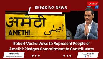 Robert Vadra Vows to Represent People of Amethi: Pledges Commitment to Constituents
