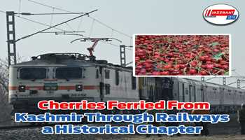 Cherries ferried from Kashmir through Railways a historical chapter