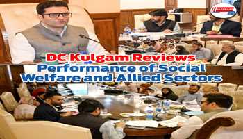 DC Kulgam Reviews Performance of Social Welfare and Allied Sectors