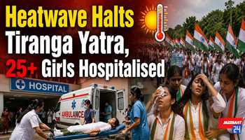 Heatwave Halts Tiranga Yatra, 25+ Girls Hospitalised