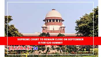 SUPREME COURT TO REMAIN CLOSE ON SEPTEMBER 8 FOR G20 SUMMIT 
