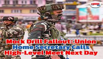 Mock Drill Fallout: Union Home Secretary Calls High-Level Meet Next Day