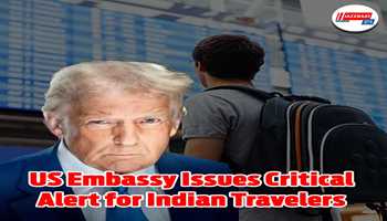 US Embassy Issues Critical Alert for Indian Travelers