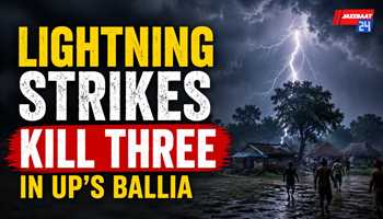 Lightning Strikes Kill Three in UP’s Ballia