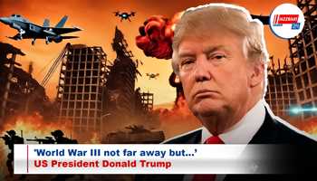 'World War III not far away but…’: US President Donald Trump

