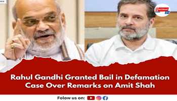 Rahul Gandhi Granted Bail in Defamation Case Over Remarks on Amit Shah

