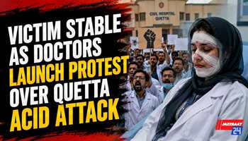 Victim Stable as Doctors Launch Protest Over Quetta Acid Attack