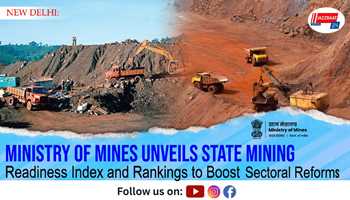 Ministry of Mines Unveils State Mining Readiness Index and Rankings to Boost Sectoral Reforms
