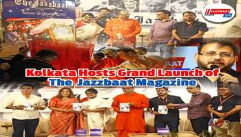 Kolkata Hosts Grand Launch of The Jazzbaat Magazine