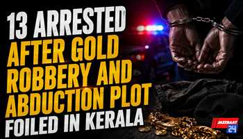 13 Arrested After Gold Robbery and Abduction Plot Foiled in Kerala